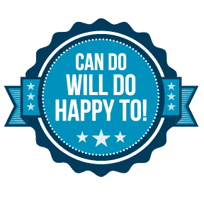 Can Do. Will Do. Happy To!
