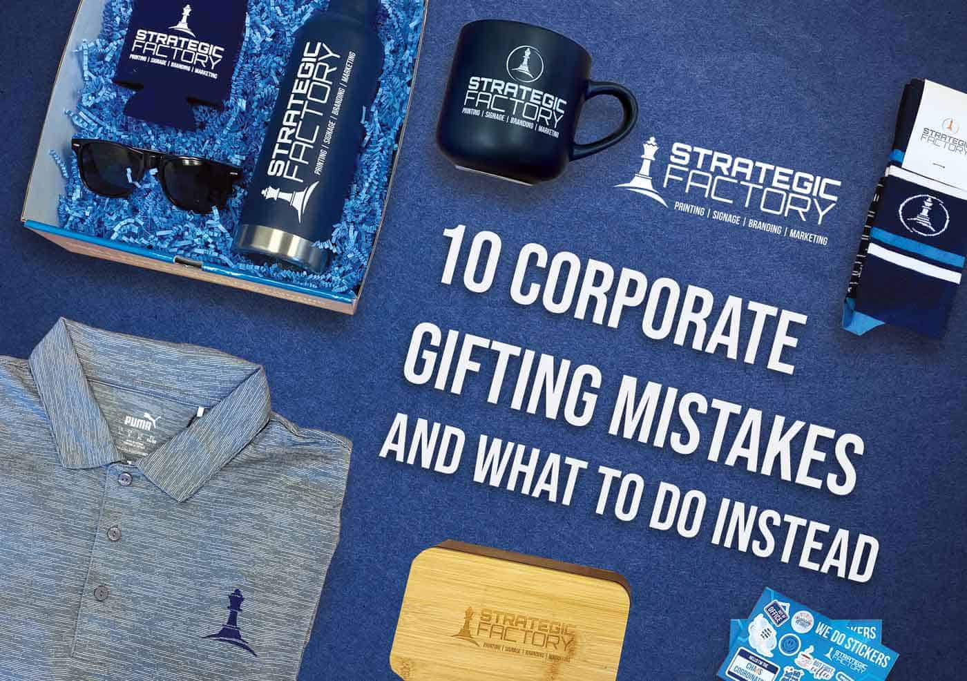 10 Corporate Gifting Mistakes and What to Do Instead