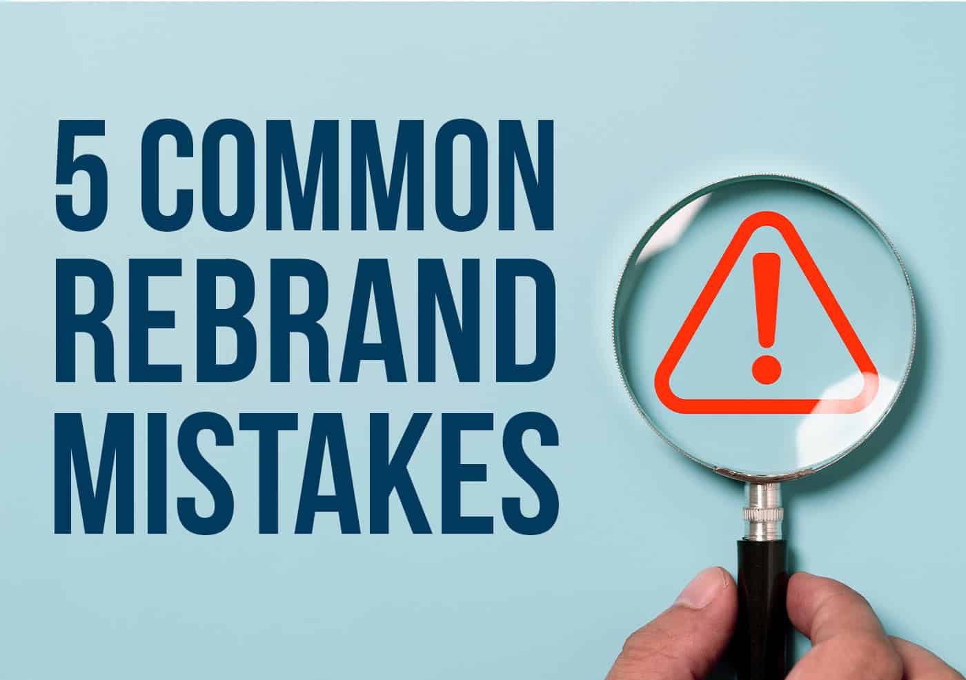 common rebrand mistakes and magnifying glass with caution symbol